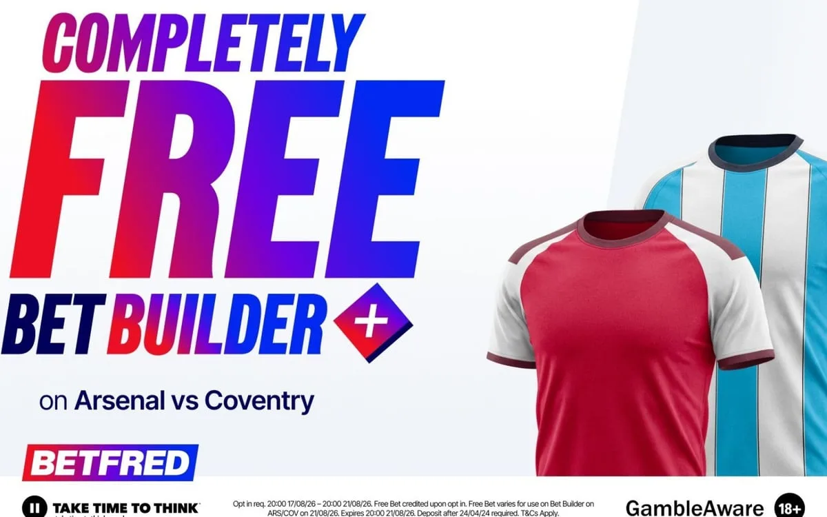 Arsenal vs Coventry offer: Get a free bet builder from Betfred for Premier League opener