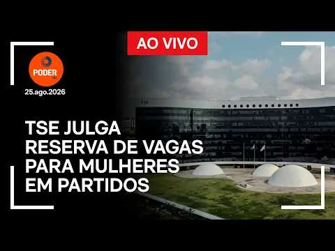 Ao vivo: TSE julga reserva de vagas para mulheres em partidos