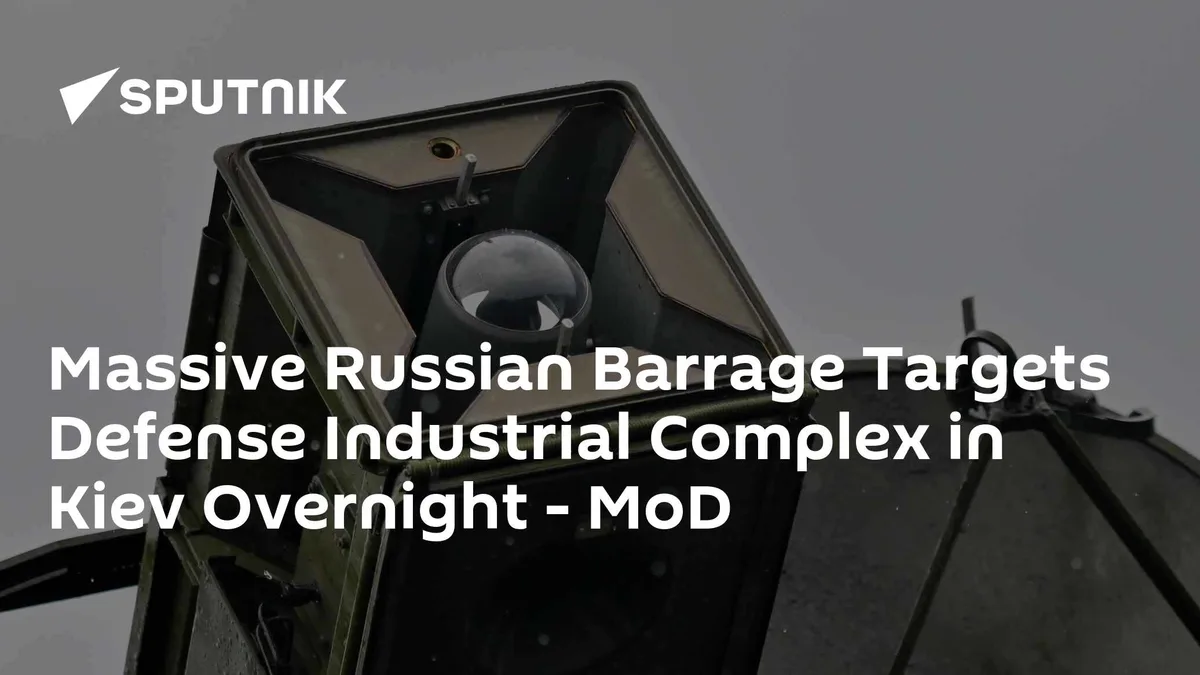 Massive Russian Barrage Targets Defense Industrial Complex in Kiev Overnight - MoD