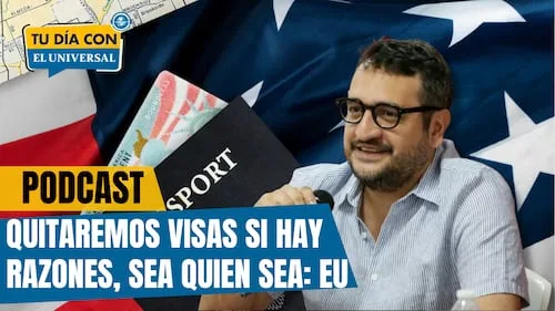 Visas no son un derecho, sino un privilegio: EU | TU DÍA CON EL UNIVERSAL 🗞️