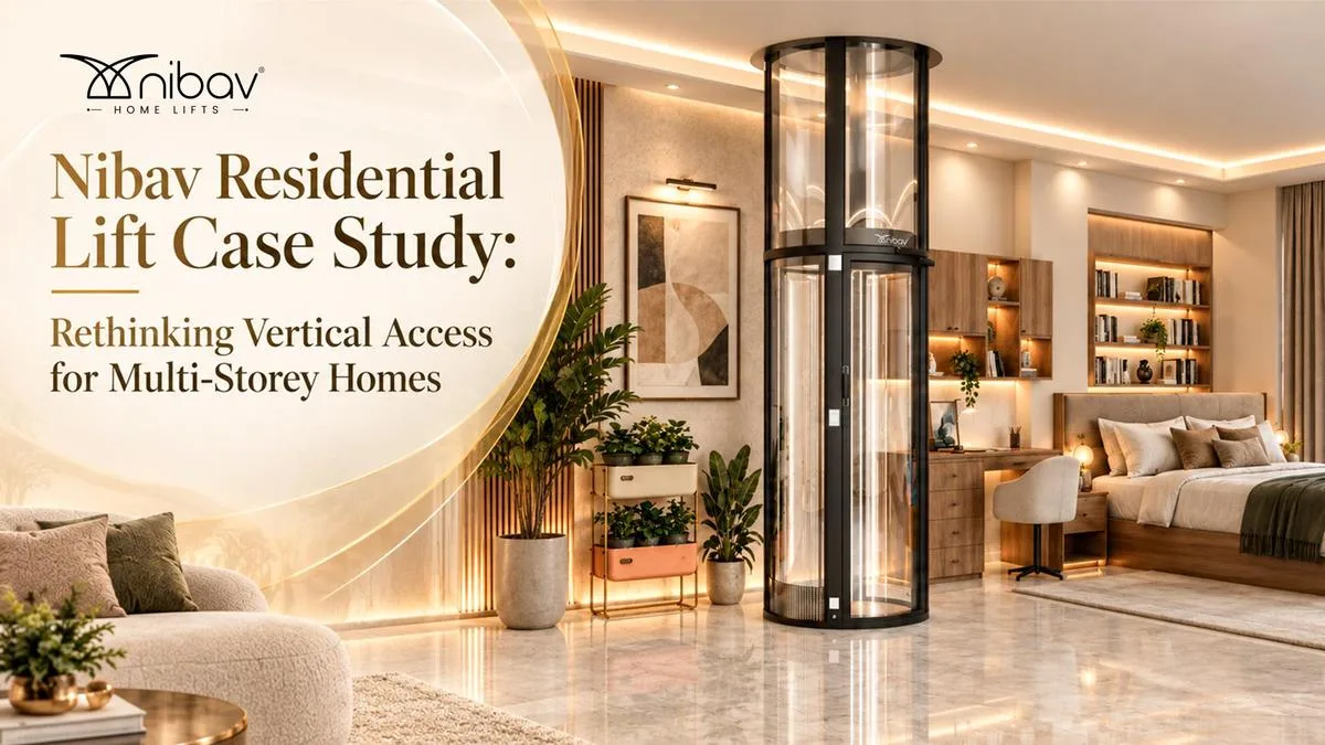 Nibav Residential Lift Case Study Examines How Multi-Storey Homeowners Are Rethinking Vertical Access