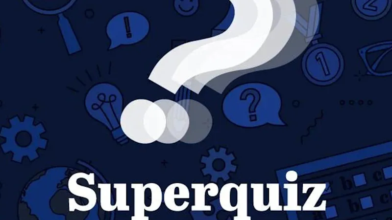 Superquiz, Monday, August 17