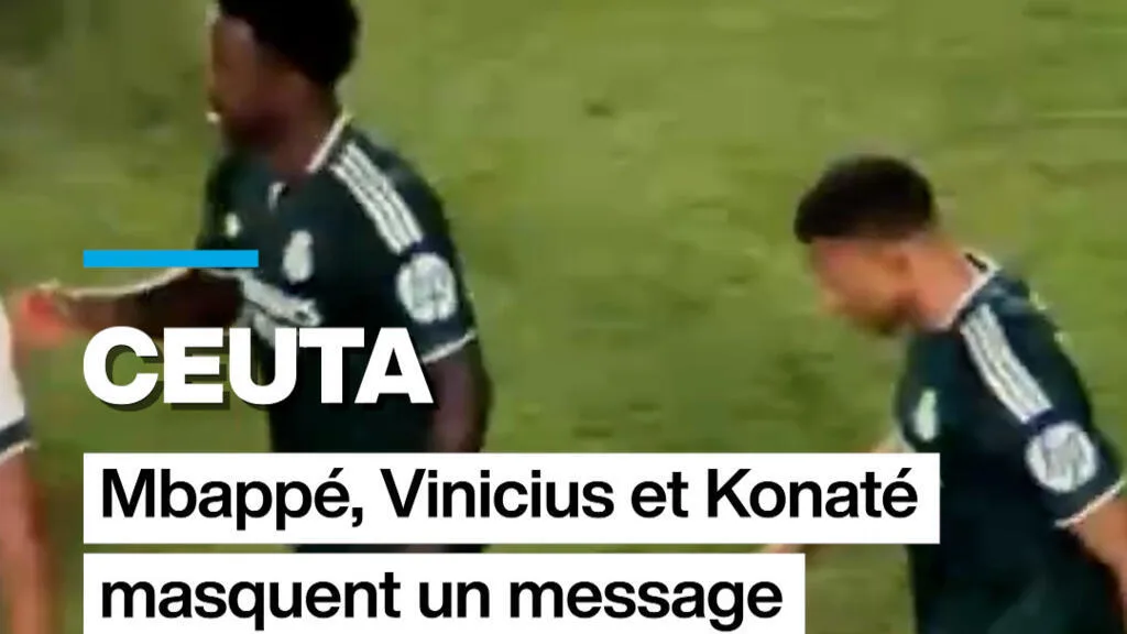 Ceuta : Mbappé, Vinicius et Konaté masquent un message de soutien aux habitants