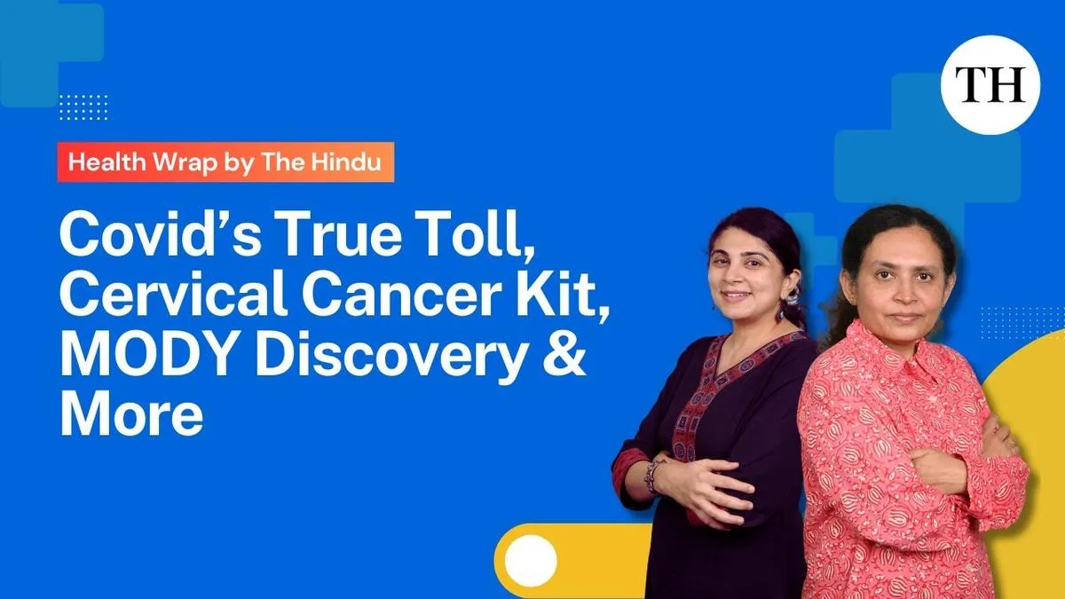 Covid’s true toll, cervical cancer kit, MODY discovery & more | Health Wrap by The Hindu | Ep 01