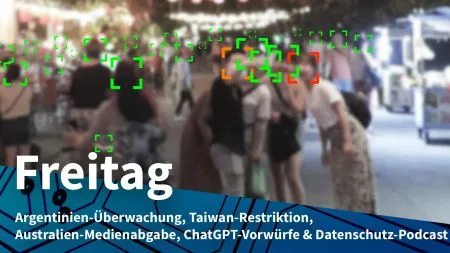 Freitag: KI-Überwachung in Argentinien, Chinas wachsender Druck auf Taiwan