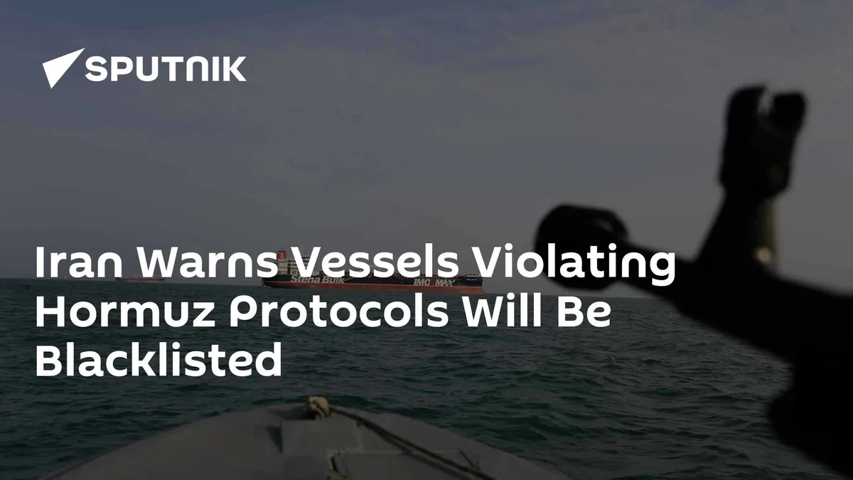 Iran Warns Vessels Violating Hormuz Protocols Will Be Blacklisted
