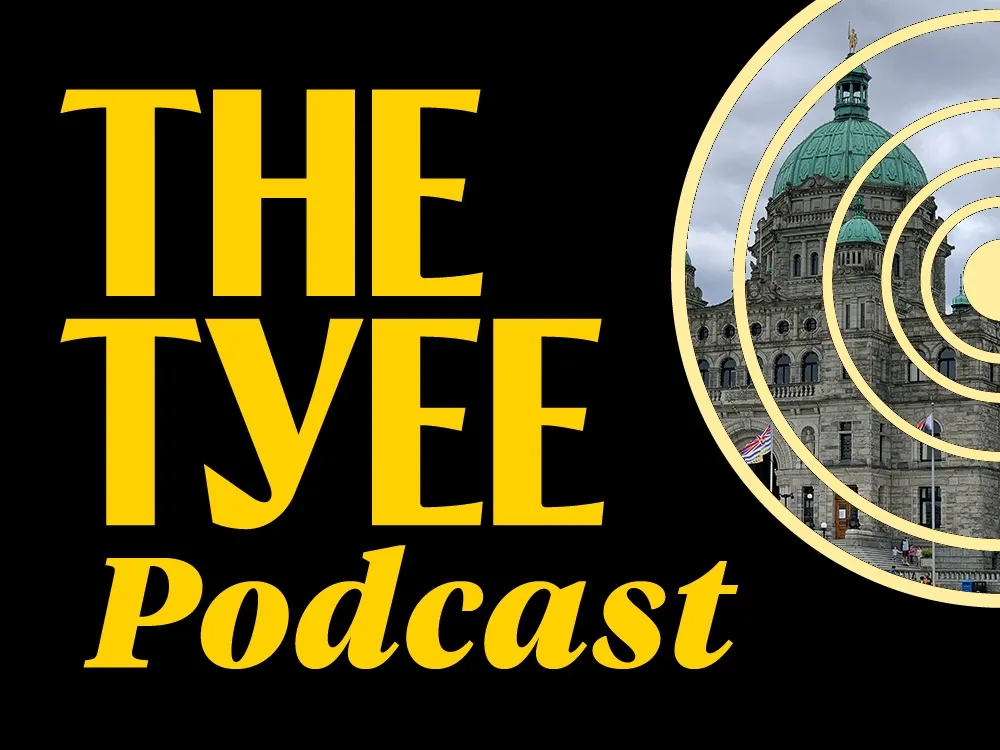 The Tyee Podcast: What’s This Provincial Election About?
