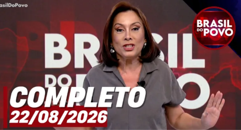 Brasil do Povo (22/08/26) | Completo