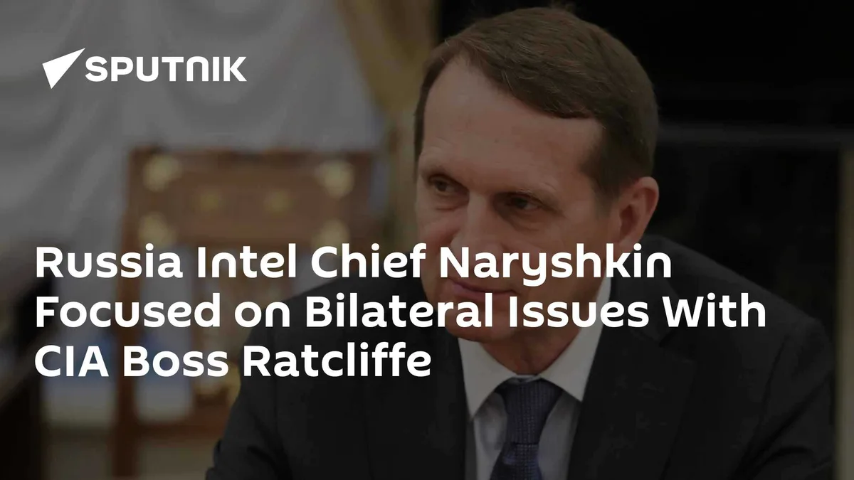 Russia Intel Chief Naryshkin Focused on Bilateral Issues With CIA Boss Ratcliffe