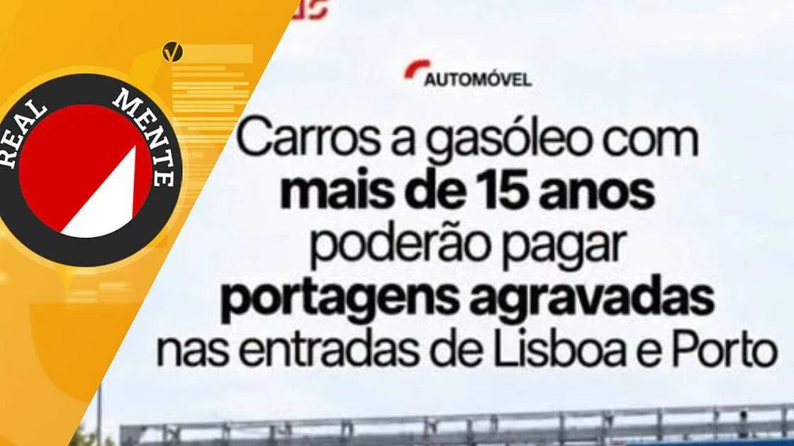 "Carros a gasóleo com mais de 15 anos" vão pagar mais em portagens em Lisboa no e Porto: esta alegada notícia é real? A SIC Verifica