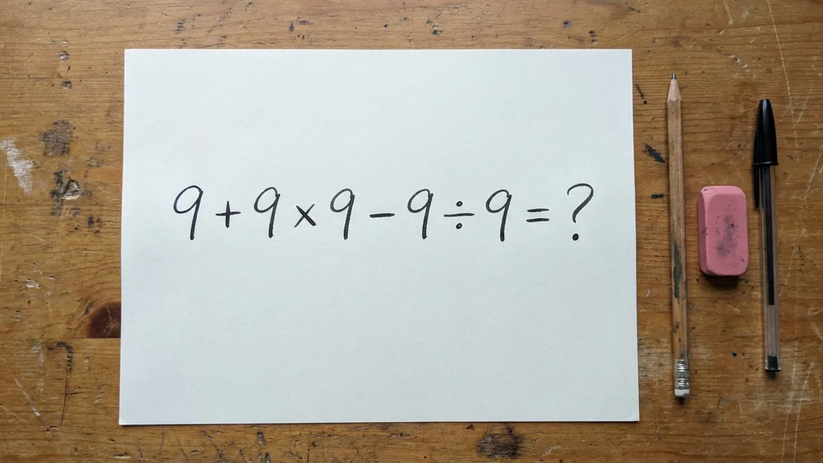 Calcule 9 + 9 × 9 − 9 ÷ 9 e teste se você consegue chegar ao resultado correto sem calculadora