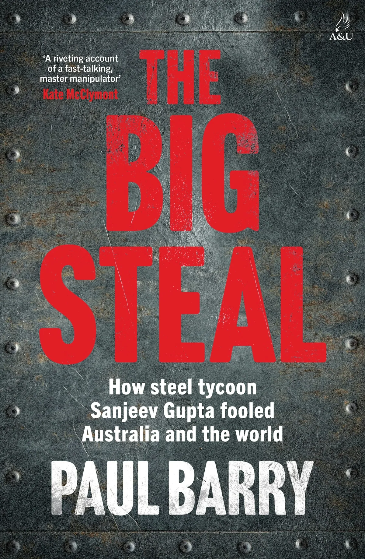 Bluster and betrayal: Paul Barry probes how steel tycoon Sanjeev Gupta hoodwinked the powerful