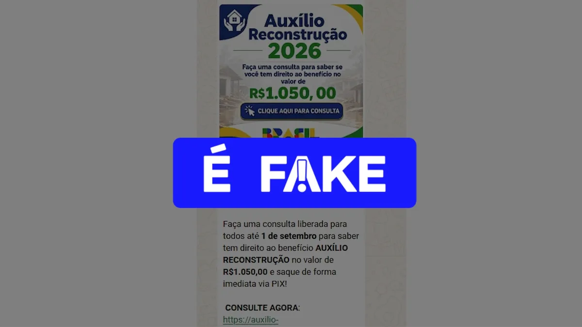 É #FAKE mensagem sobre 'Auxílio Reconstrução 2026' no valor de R$ 1.050; trata-se de golpe