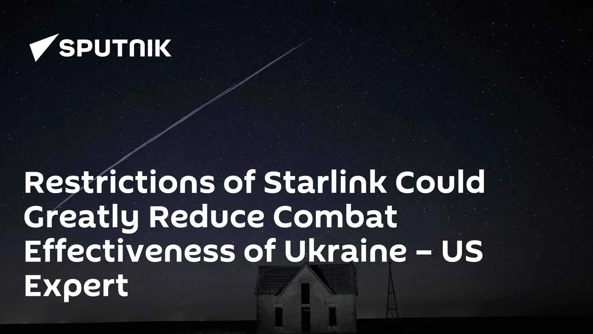 Restrictions of Starlink Could Greatly Reduce Combat Effectiveness of Ukraine – US Expert