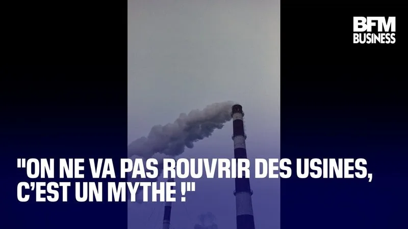 "On ne va pas rouvrir des usines, c’est un mythe !"