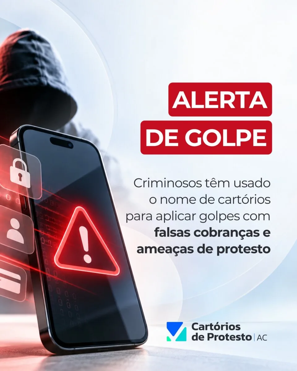 Cartórios de Protesto do Acre alertam para golpe com falsas cobranças e ameaças de protesto