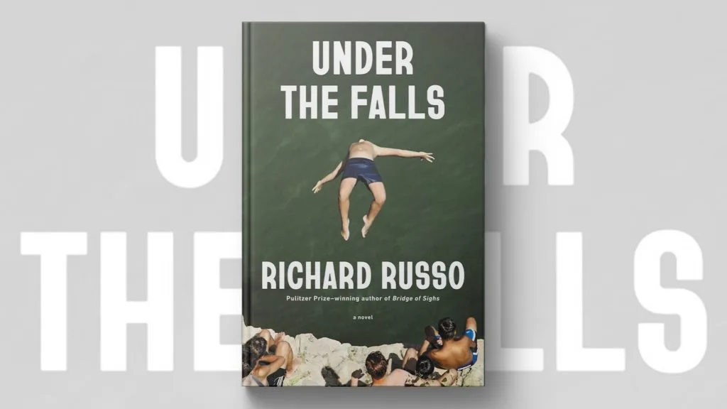 In new novel 'Under the Falls,' Richard Russo explores places left behind
