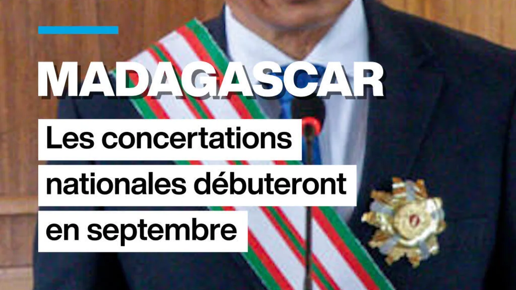Madagascar : les concertations nationales débuteront en septembre