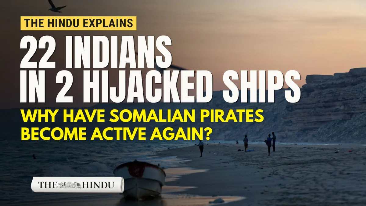 22 Indian sailors held in two ship hijackings: Why Somali piracy is making a comeback