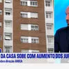 Vêm aí subidas na prestação da casa. Taxa mista ou fixa são "segurança" perante incerteza, diz ANICA