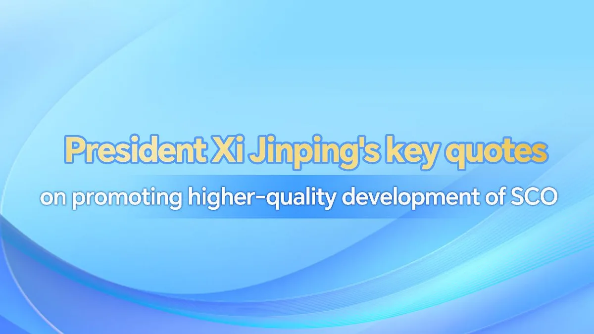 Xi Jinping's key quotes on promoting higher-quality development of SCO