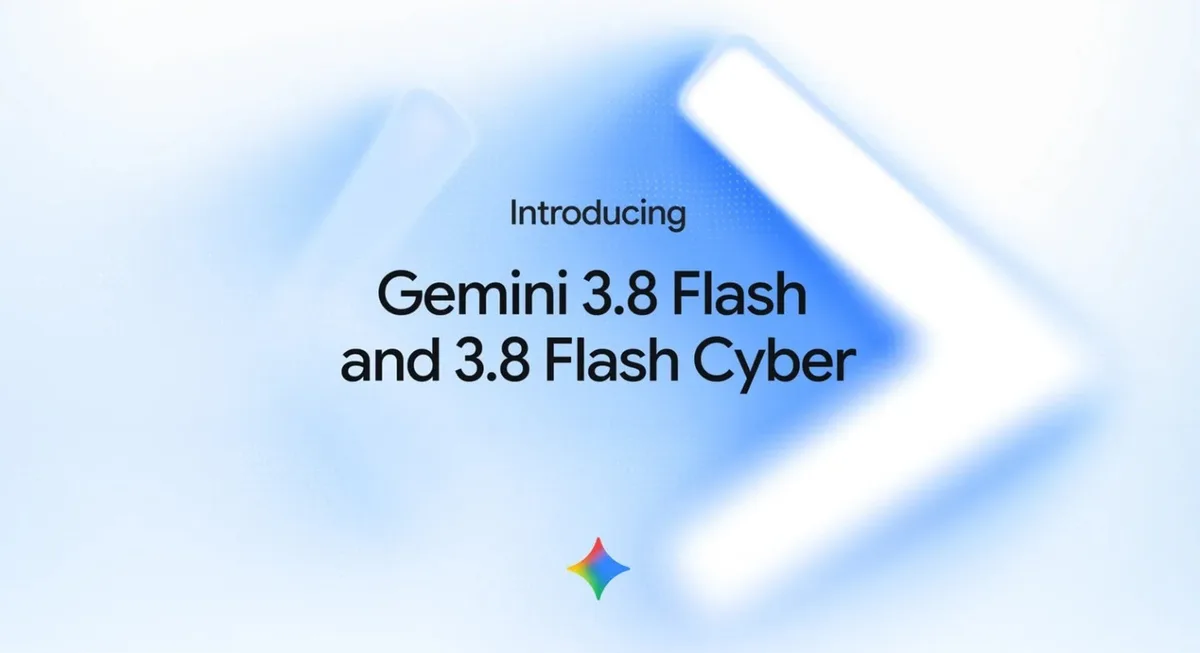 Google presenta Gemini 3.8 Flash y 3.8 Flash Cyber, sus modelos de IA rápida para programación avanzada y ciberseguridad