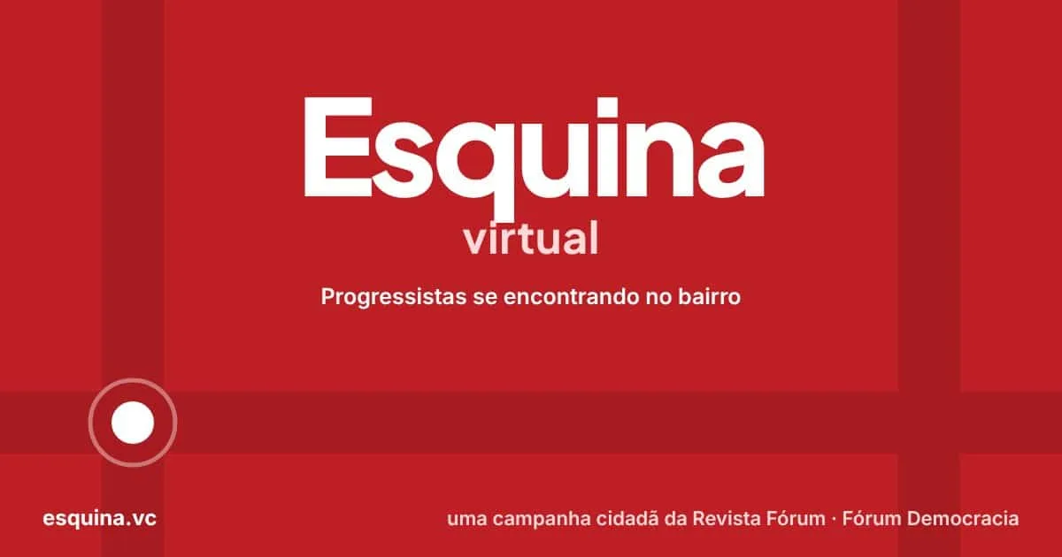 Fórum lança Esquina Virtual para reunir progressistas do mesmo bairro