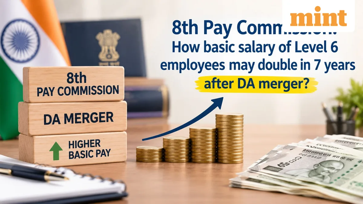 8th Pay Commission: How Level 6 basic salary may double in 7 years after DA merger; calculations explained