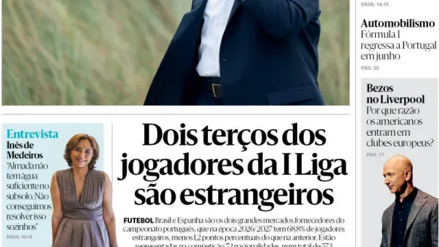 Hoje é notícia: I Liga? 2/3 são estrangeiros; Lisboa corta 8.300 AL
