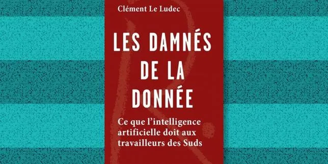 « Les Damnés de la donnée » : les travailleurs du Sud, invisibilisés et pourtant indispensables au développement de l’IA