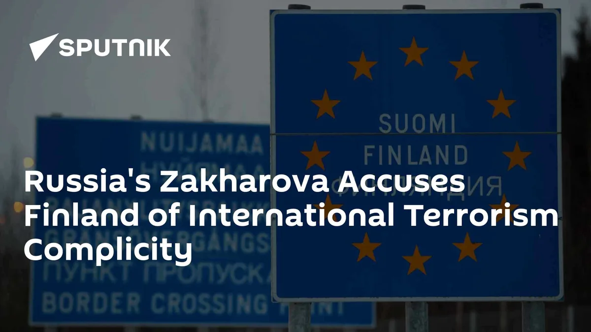 Russia's Zakharova Accuses Finland of International Terrorism Complicity