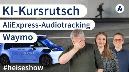 #heiseshow: AliExpress-Audiotracking, KI-Kursrutsch, Waymo in München