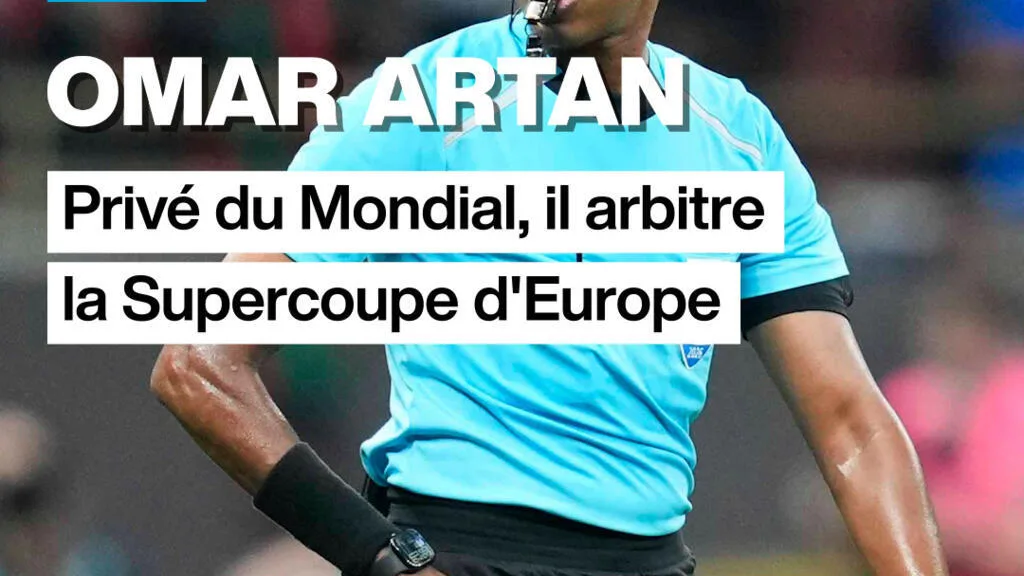 Omar Artan : privé du Mondial, il arbitre la Supercoupe d'Europe
