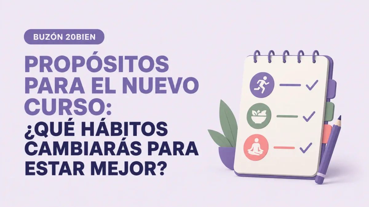 Buzón 20bien | Propósitos para el nuevo curso: ¿Qué hábitos cambiarás para estar mejor?