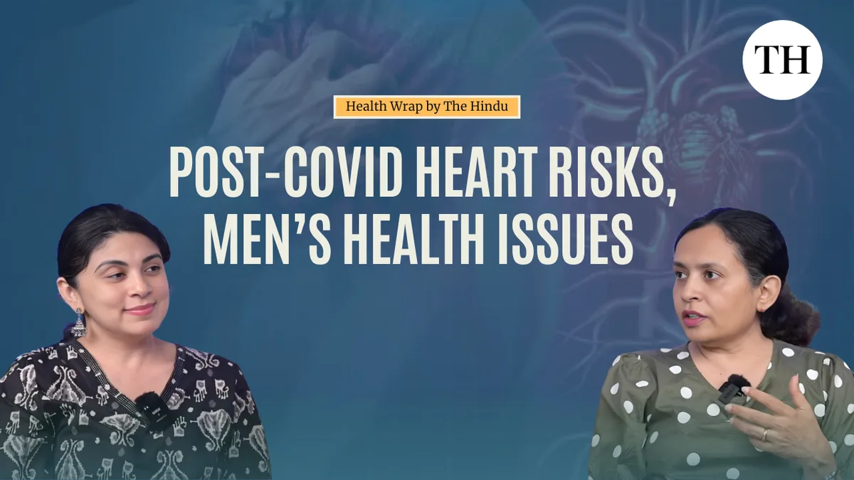 Watch: Post-COVID heart risks, men’s health, and what’s the new WHO update on essential meds?