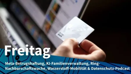 Freitag: Meta-Haftung für Nutzerbetrug, Googles KI-Agent für das Familienleben