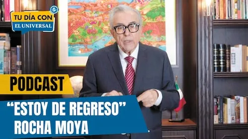 “Aquí estoy”, dice Rocha Moya al reasumir gobierno | TU DÍA CON EL UNIVERSAL 🗞️