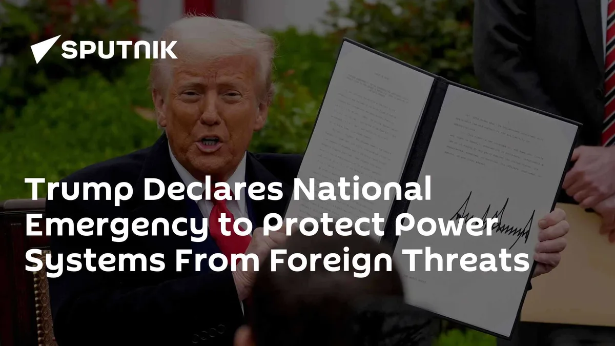 Trump Declares National Emergency to Protect Power Systems From Foreign Threats