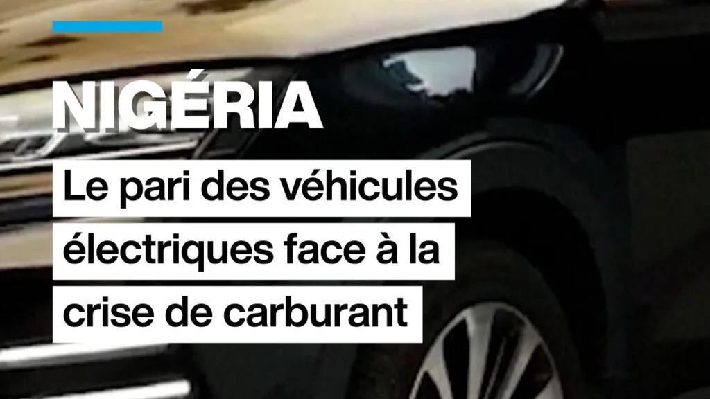 Nigéria : le pari des véhicules électriques face à la crise du carburant