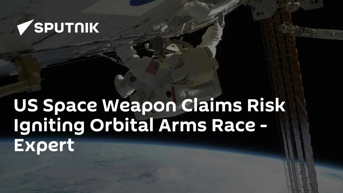 US Space Weapon Claims Risk Igniting Orbital Arms Race - Expert